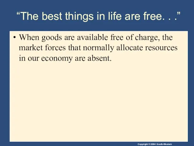 “The best things in life are free. . .” When goods are