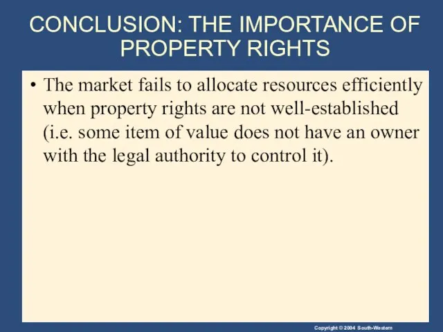 CONCLUSION: THE IMPORTANCE OF PROPERTY RIGHTS The market fails to allocate resources