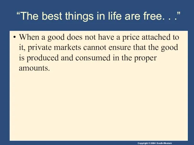 “The best things in life are free. . .” When a good