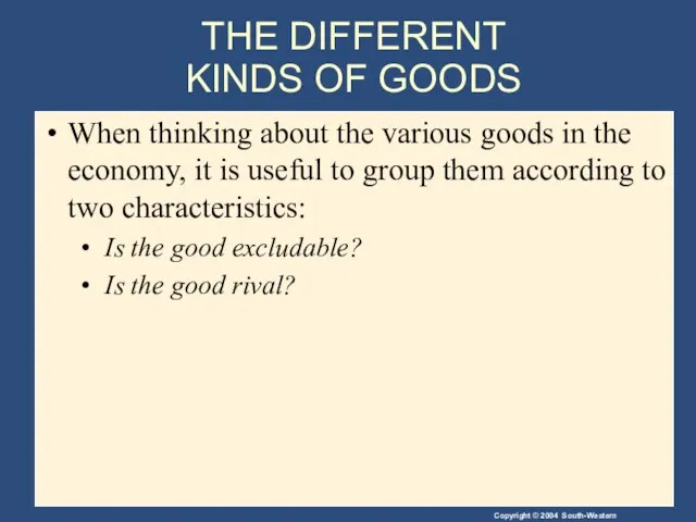 THE DIFFERENT KINDS OF GOODS When thinking about the various goods in