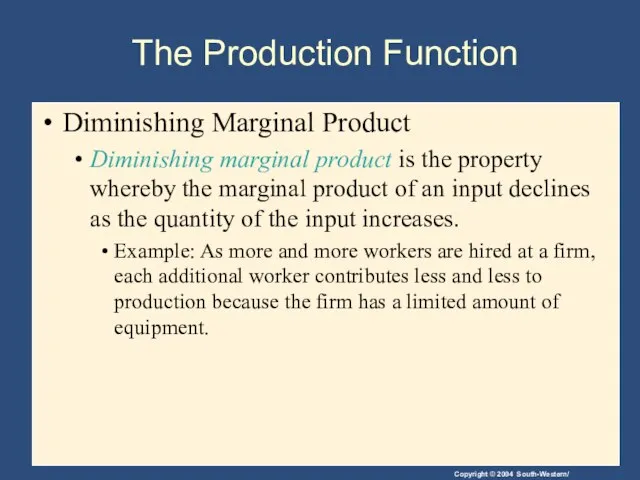 The Production Function Diminishing Marginal Product Diminishing marginal product is the property
