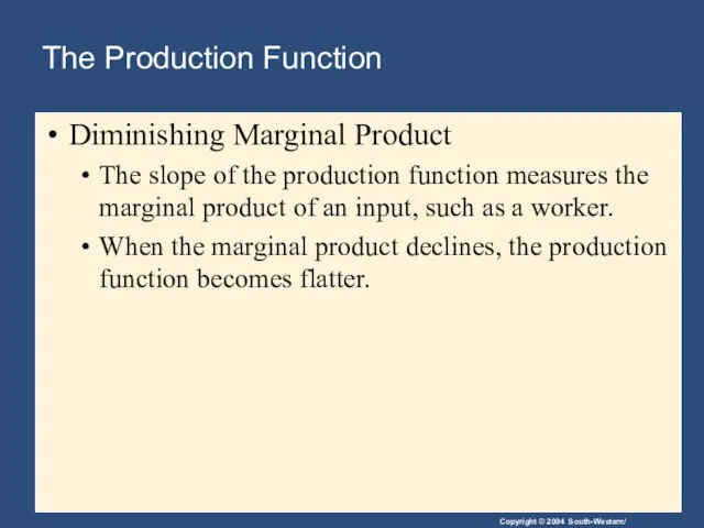 The Production Function Diminishing Marginal Product The slope of the production function