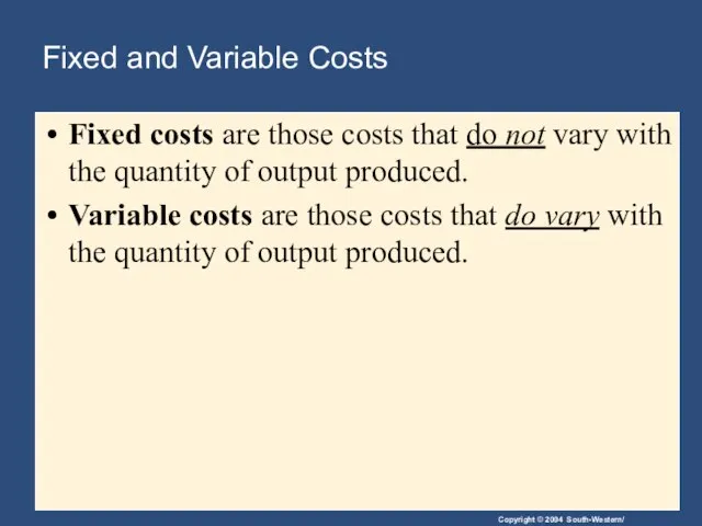 Fixed and Variable Costs Fixed costs are those costs that do not