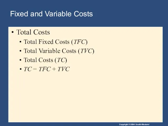 Fixed and Variable Costs Total Costs Total Fixed Costs (TFC) Total Variable