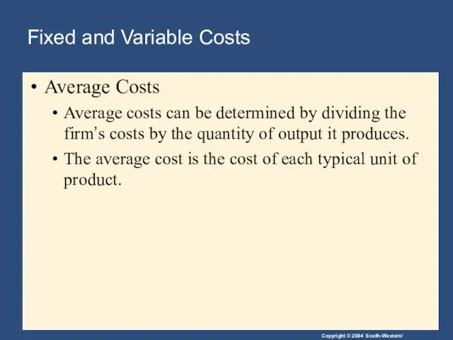 Fixed and Variable Costs Average Costs Average costs can be determined by