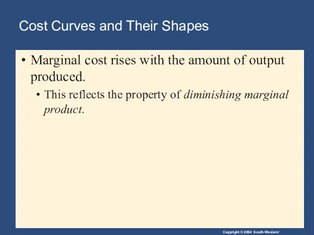 Cost Curves and Their Shapes Marginal cost rises with the amount of
