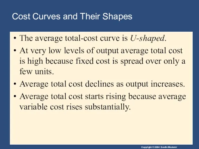 Cost Curves and Their Shapes The average total-cost curve is U-shaped. At