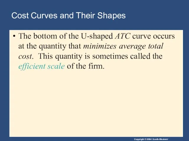 Cost Curves and Their Shapes The bottom of the U-shaped ATC curve