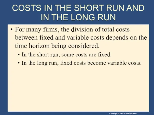 COSTS IN THE SHORT RUN AND IN THE LONG RUN For many
