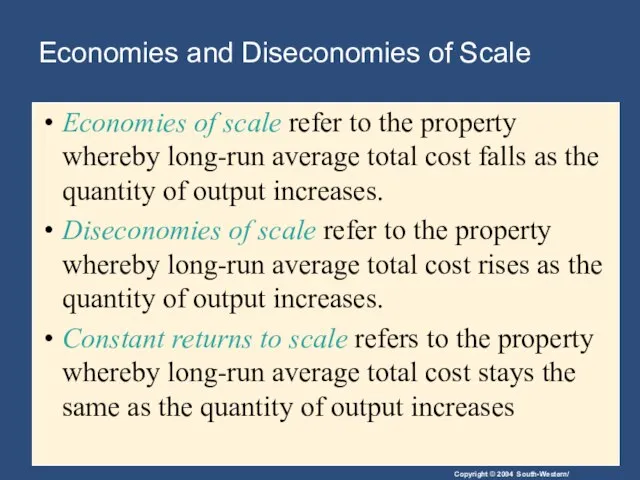 Economies and Diseconomies of Scale Economies of scale refer to the property