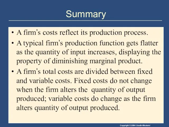 Summary A firm’s costs reflect its production process. A typical firm’s production