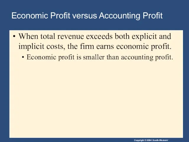 Economic Profit versus Accounting Profit When total revenue exceeds both explicit and