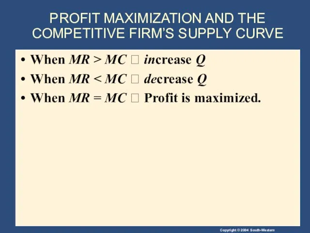 PROFIT MAXIMIZATION AND THE COMPETITIVE FIRM’S SUPPLY CURVE When MR > MC