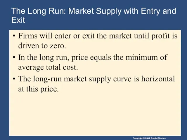 The Long Run: Market Supply with Entry and Exit Firms will enter