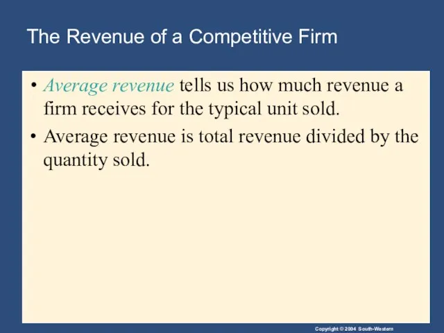 The Revenue of a Competitive Firm Average revenue tells us how much