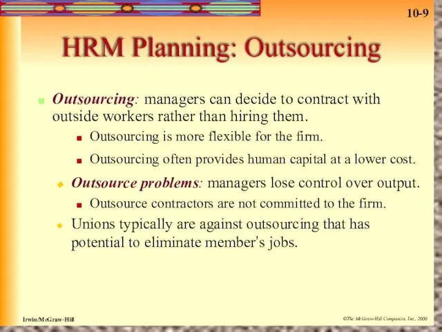 HRM Planning: Outsourcing Outsourcing: managers can decide to contract with outside workers