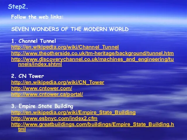 Step2. Follow the web links: SEVEN WONDERS OF THE MODERN WORLD 1.