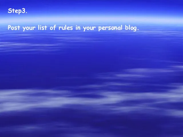 Step3. Post your list of rules in your personal blog.