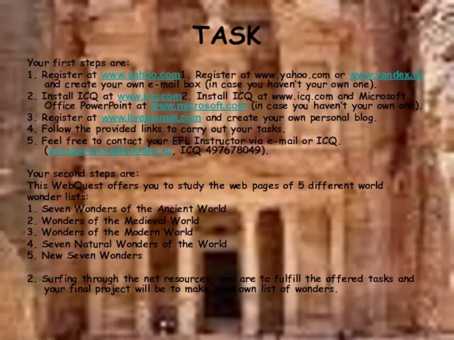 TASK Your first steps are: 1. Register at www.yahoo.com1. Register at www.yahoo.com