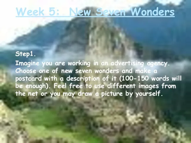 Week 5: New Seven Wonders Step1. Imagine you are working in an