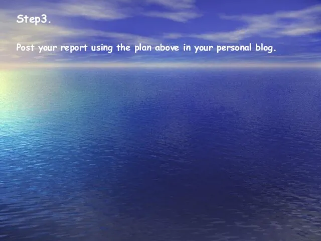 Step3. Post your report using the plan above in your personal blog.