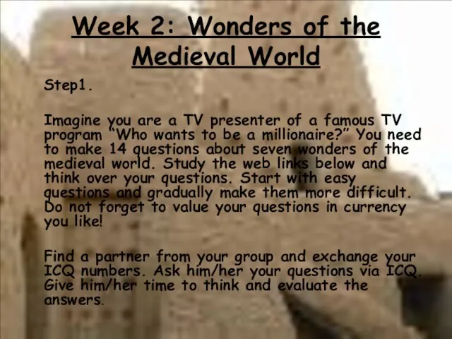 Week 2: Wonders of the Medieval World Step1. Imagine you are a