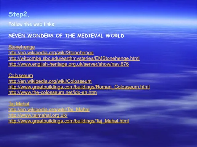 Step2. Follow the web links: SEVEN WONDERS OF THE MEDIEVAL WORLD Stonehenge