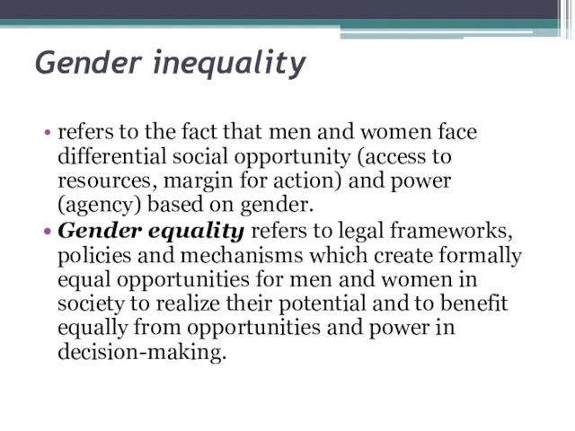 Gender inequality refers to the fact that men and women face differential