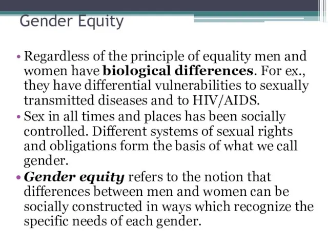 Gender Equity Regardless of the principle of equality men and women have