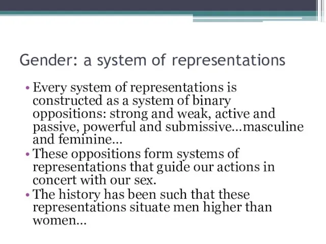 Gender: a system of representations Every system of representations is constructed as