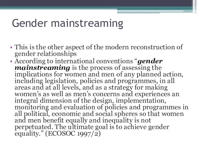 Gender mainstreaming This is the other aspect of the modern reconstruction of