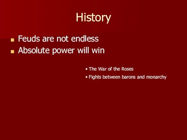 History Feuds are not endless Absolute power will win The War of