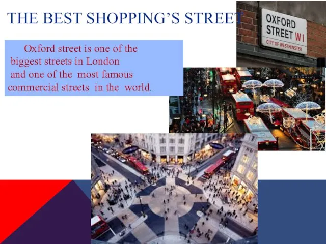 THE BEST SHOPPING’S STREET Oxford street is one of the biggest streets