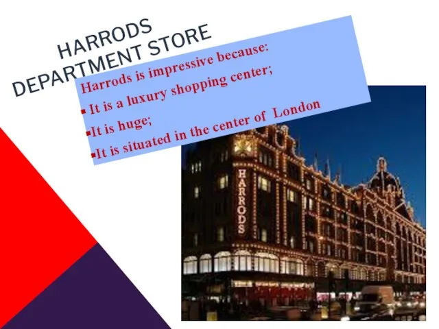 HARRODS DEPARTMENT STORE Harrods is impressive because: It is a luxury shopping