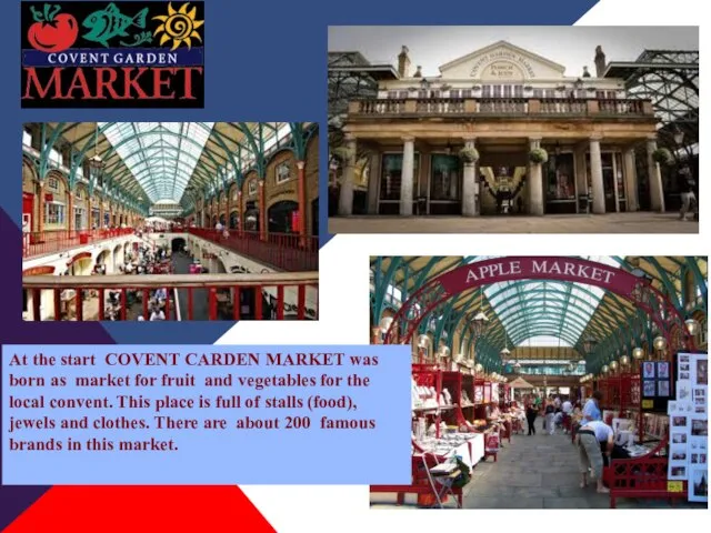 At the start COVENT CARDEN MARKET was born as market for fruit