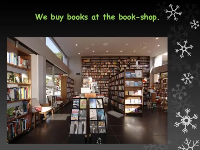 We buy books at the book-shop.