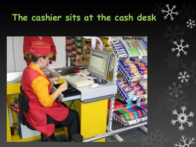 The cashier sits at the cash desk