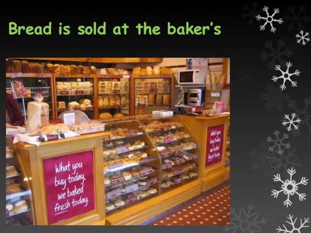 Bread is sold at the baker’s