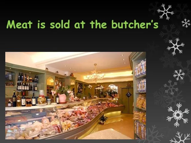 Meat is sold at the butcher’s