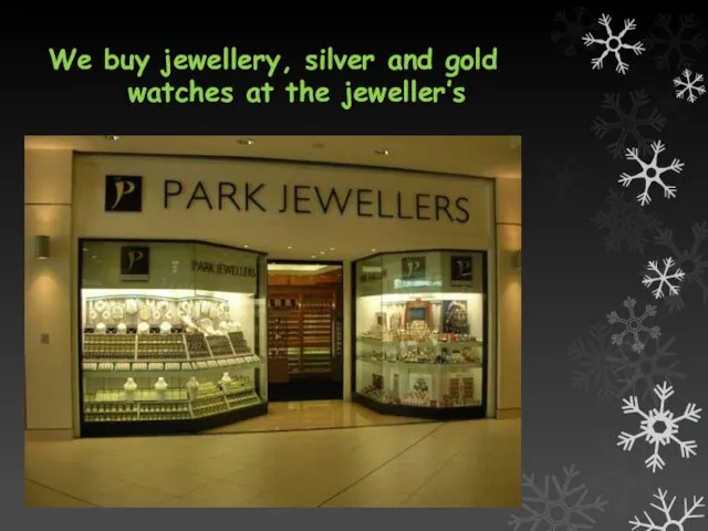 We buy jewellery, silver and gold watches at the jeweller’s