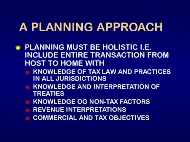 A PLANNING APPROACH PLANNING MUST BE HOLISTIC I.E. INCLUDE ENTIRE TRANSACTION FROM