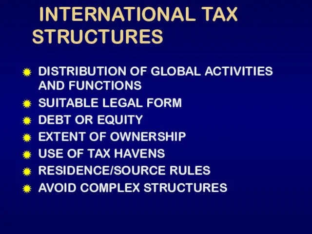 INTERNATIONAL TAX STRUCTURES DISTRIBUTION OF GLOBAL ACTIVITIES AND FUNCTIONS SUITABLE LEGAL FORM