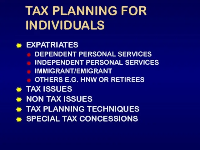 TAX PLANNING FOR INDIVIDUALS EXPATRIATES DEPENDENT PERSONAL SERVICES INDEPENDENT PERSONAL SERVICES IMMIGRANT/EMIGRANT