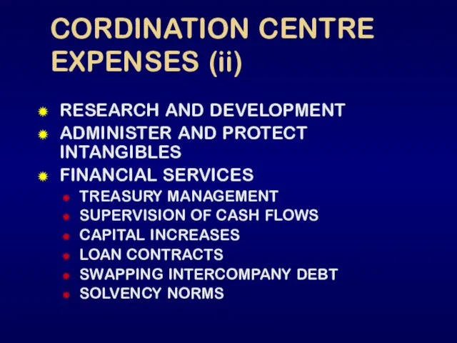 CORDINATION CENTRE EXPENSES (ii) RESEARCH AND DEVELOPMENT ADMINISTER AND PROTECT INTANGIBLES FINANCIAL