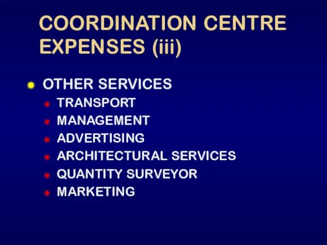 COORDINATION CENTRE EXPENSES (iii) OTHER SERVICES TRANSPORT MANAGEMENT ADVERTISING ARCHITECTURAL SERVICES QUANTITY SURVEYOR MARKETING