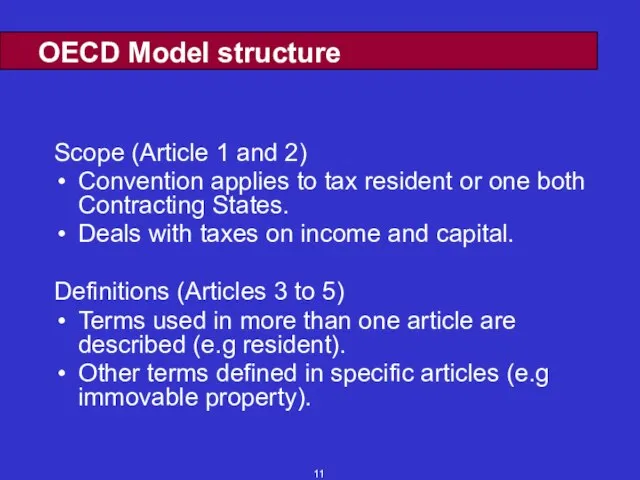 OECD Model structure Scope (Article 1 and 2) Convention applies to tax