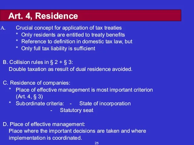 Art. 4, Residence Crucial concept for application of tax treaties * Only