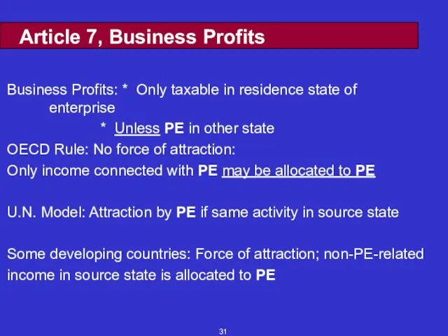 Article 7, Business Profits Business Profits: * Only taxable in residence state
