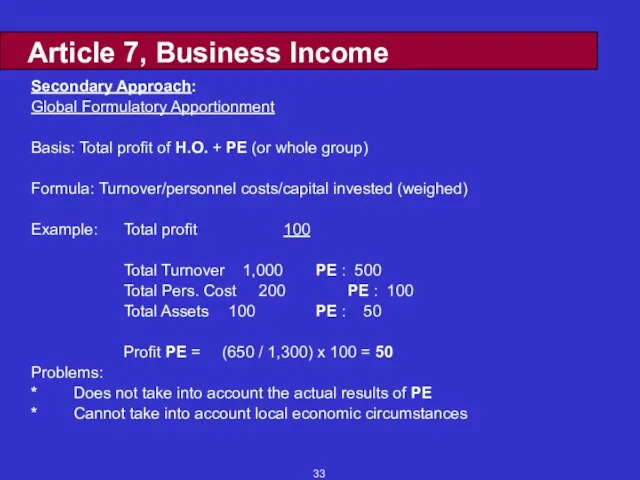 Article 7, Business Income Secondary Approach: Global Formulatory Apportionment Basis: Total profit