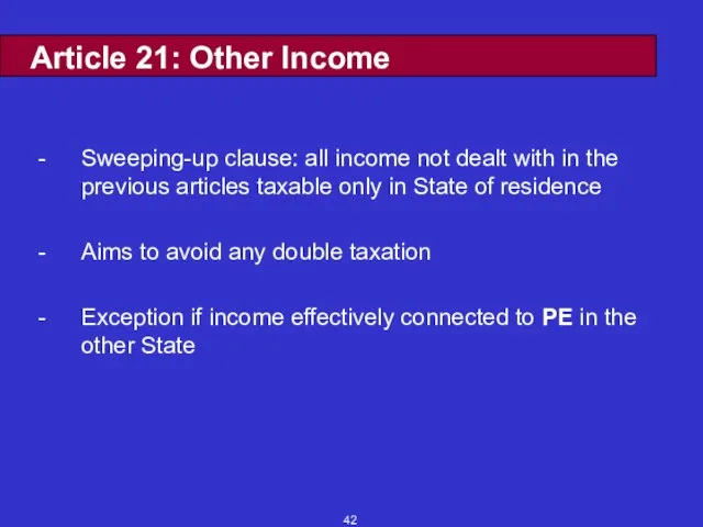 Article 21: Other Income Sweeping-up clause: all income not dealt with in